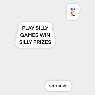 PLAY SILLY GAMES WIN SILLY PRIZES Sticker